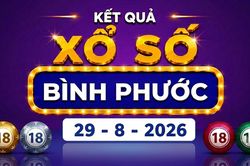 XSBP 29/8 - Xổ số Bình Phước hôm nay 29/8/2026