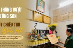 Bài 1: Ba tháng vượt Trường Sơn và một chiều thu bên Bác Hồ