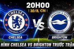 Nhận định, dự đoán trận đấu Chelsea vs Brighton: 'Chim mòng biển' tung cánh tại Stamford Bridge?