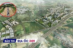 Địa ốc 24H: Khởi công khu đô thị đa mục tiêu hơn 111.000 tỷ; diện tích tách thửa đất mới ở TPHCM