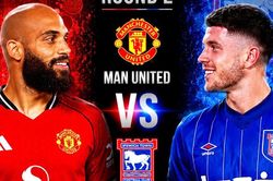 Nhận định bóng đá MU vs Ipswich: Mệnh lệnh phải thắng