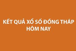 XSĐT 31/8. Kết quả xổ số Đồng Tháp hôm nay ngày 31/8/2026. SXĐT ngày 31/8