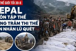 Tin thế giới tối 30-8: Nepal chôn tập thể hàng trăm thi thể nạn nhân lũ quét