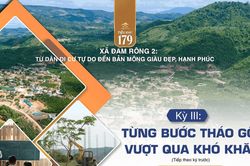 Tiểu khu 179, xã Đam Rông 2: Từ dân di cư tự do đến bản Mông giàu đẹp, hạnh phúc (Tiếp theo kỳ trước)