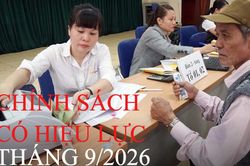 Những chính sách nổi bật có hiệu lực từ tháng 9/2026