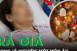 'Nghiện' một món ăn, người phụ nữ 47 tuổi trả giá bằng tính mạng