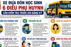 Chọn xe đưa đón học sinh, kiểm tra kỹ để tránh rủi ro