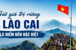 Giữ giá trị riêng để Lào Cai là điểm đến đặc biệt