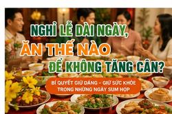 Nghỉ lễ dài ngày, ăn thế nào để không tăng cân?