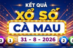 XSCM 31/8 - Kết quả xổ số Cà Mau hôm nay ngày 31/8/2026