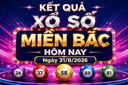 XSMB 31/8 - Xổ số miền Bắc hôm nay ngày 31/8/2026