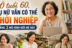 Ở tuổi 60, phụ nữ vẫn có thể khởi nghiệp bằng 3 mô hình mới mẻ này