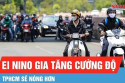 Tháng 9: Nam bộ thiếu mưa do ảnh hưởng El Nino, TPHCM sẽ nóng hơn
