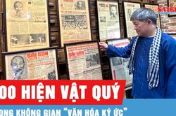 Chạm vào lịch sử qua gần 100 hiện vật quý tại góc trưng bày 'Văn hóa ký ức'