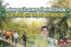 Đánh thức kinh tế nông thôn từ chuỗi giá trị du lịch OCOP