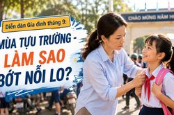 Mời bạn tham gia Diễn đàn gia đình tháng 9: Mùa tựu trường - Làm sao bớt nỗi lo?