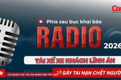 Radio Phía sau bục khai báo: Tài xế xe khách lĩnh án vì gây tai nạn chết người