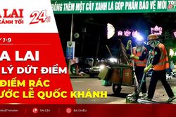 Toàn cảnh Gia Lai 24h: Xử lý dứt điểm 42 điểm rác trước lễ Quốc khánh