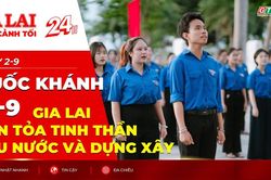 Toàn cảnh Gia Lai 24h: Quốc khánh 2-9: Gia Lai lan tỏa tinh thần yêu nước và dựng xây