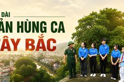 Nối dài bản hùng ca Tây Bắc