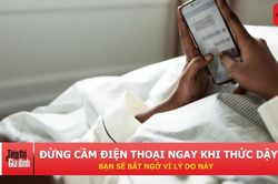 Vừa thức giấc đã cầm điện thoại: Thói quen tưởng bình thường lại có thể ảnh hưởng cả ngày