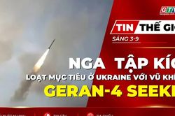 Tin thế giới ngày 3-9: Nga tung Geran-4 Seeker tập kích loạt mục tiêu ở Ukraine