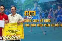 E-magazine Ðỗ Gia và dòng chảy kế thừa của một môn phái võ cổ truyền