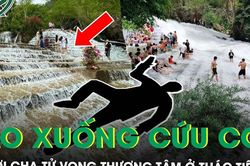 Thương tâm người cha tử vong khi lao xuống cứu con trai giữa dòng nước xiết