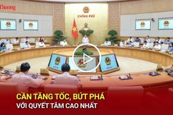 Cần tăng tốc, bứt phá với quyết tâm cao nhất