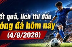 Kết quả, lịch thi đấu bóng đá hôm nay 4/9/2026: V.League khai màn