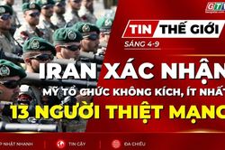 Tin thế giới ngày 4-9: Iran xác nhận ít nhất 13 quân nhân thiệt mạng trong các cuộc không kích của Mỹ