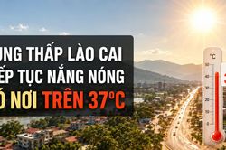 Ngày 4/9, vùng thấp Lào Cai tiếp tục nắng nóng, có nơi trên 37°C