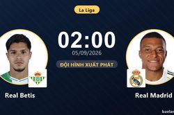 TRỰC TIẾPTrực tiếp Real Betis vs Real Madrid: Đội hình xuất phát