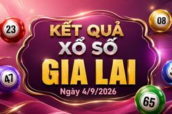 XSGL 4/9 - Kết quả xổ số Gia Lai hôm nay 4/9/2026