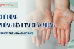 Tay chân miệng tăng, phụ huynh cần làm gì để chủ động phòng bệnh cho trẻ?