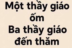 Bài toán đố mẹo: “Một thầy giáo ốm, ba thầy giáo đến thăm, hỏi có bao nhiêu thầy?”