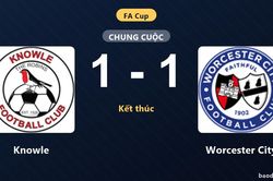 Knowle và Worcester City bất phân thắng bại tại vòng loại FA Cup