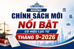Những chính sách mới nổi bật có hiệu lực từ tháng 9-2026