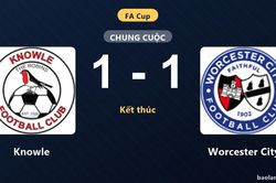 Knowle và Worcester City bất phân thắng bại tại vòng loại FA Cup
