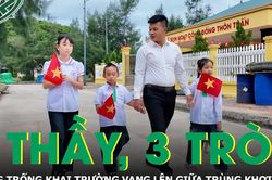 1 thầy, 3 trò và tiếng trống khai trường giữa trùng khơi đảo Trần