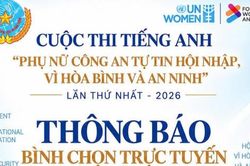 20h tối nay, chính thức mở cổng bình chọn Cuộc thi tiếng Anh 'Phụ nữ Công an tự tin hội nhập, vì hòa bình và an ninh' năm 2026