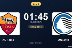 Nhận định AS Roma vs Atalanta: Cơ hội bám đuổi ngôi đầu