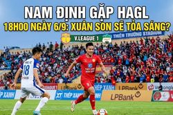Nam Định gặp HAGL, 18h00 ngày 6/9: Xuân Son sẽ tỏa sáng?