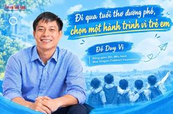Đỗ Duy Vị: Từ cậu bé đường phố đến hành trình bảo vệ trẻ em