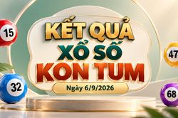 XSKT 6/9 - Kết quả xổ số Kon Tum hôm nay 6/9/2026