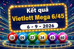 Vietlott 6/9 - Kết quả xổ số Vietlott hôm nay 6/9/2026 - Vietlott Mega 6/45