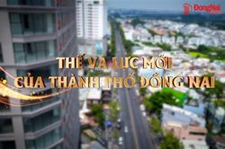 [Video] Thế và lực mới của thành phố Đồng Nai