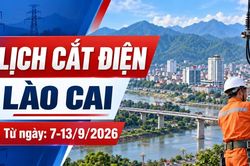 Lịch cắt điện Lào Cai tuần này (7-13/9): Có nơi mất điện tới 14 giờ
