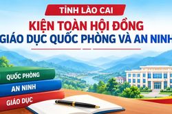 Lào Cai kiện toàn Hội đồng Giáo dục quốc phòng và an ninh tỉnh