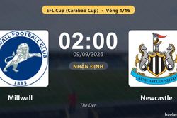 Nhận định Millwall vs Newcastle: Thắng để đi tiếp